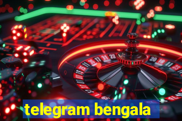 telegram bengala